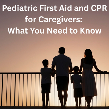 Pediatric First Aid and CPR for Caregivers: What You Need to Know