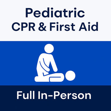 Pediatric CPR and First Aid - (Full In-Person) Training